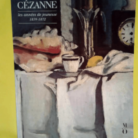 Cézanne les années de jeunesse : 1859-1872 ...