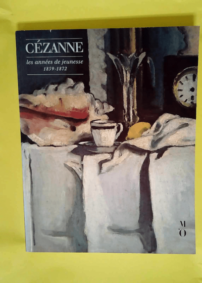 Cézanne les années de jeunesse : 1859-1872  - Lawrence Gowing