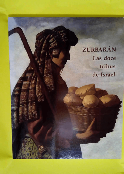 Zurbarán. Las doce tribus de Israel  - Gabriele Finaldi