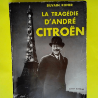 La Tragédie d  André Citroën  – REINER (Silvain)