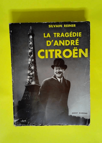 La Tragédie d  André Citroën  - REINER (Silvain)