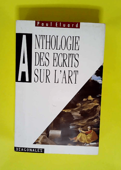 Anthologie des écrits sur l art  - Paul Eluard