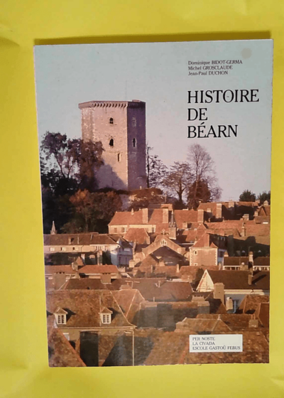 Histoire de Bearn  - Bidot-Germa D.