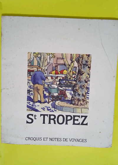 St Tropez  croquis et notes de voyage  - Riffaud