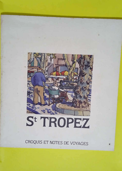 St Tropez  croquis et notes de voyage  - Riffaud