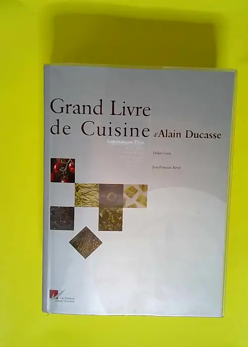 Le Grand Livre de cuisine d Alain Ducasse  – Alain Ducasse