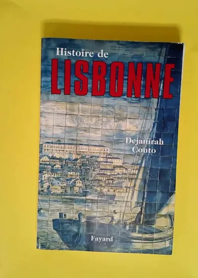 Histoire de Lisbonne  - Dejanirah Couto