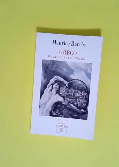 Greco ou Le Secret de Tolède  - Maurice Barrès