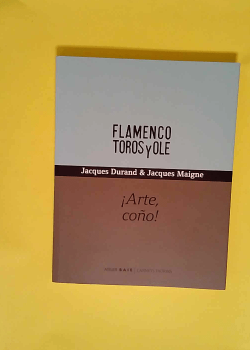 ARTE CONO! Flamenco toros y olé  – Durand & Maigne