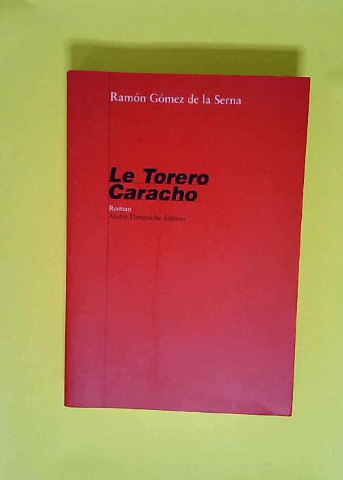 Le Torero Caracho  – Ramon Gomez de la Serna