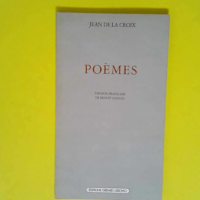 Poèmes Version française de Benoit Lavaud – éditions Gérard Lebovici 1985 – Jean De La Croix