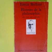 Histoire de la philosophie tome 3 XIXe-XXe si...