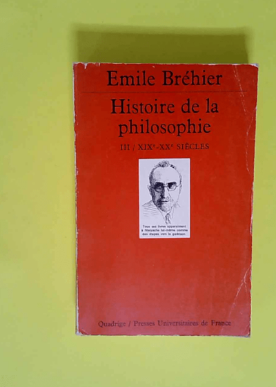 Histoire de la philosophie tome 3 XIXe-XXe siècles - Emile Bréhier