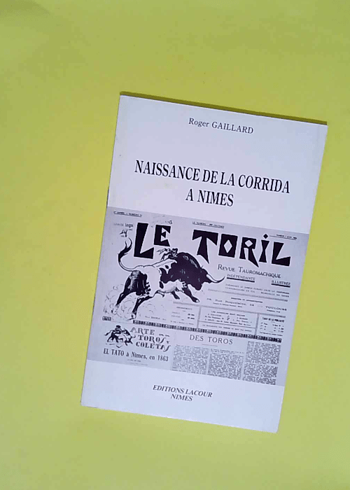 Naissance de la corrida à Nîmes  – Roger Gaillard