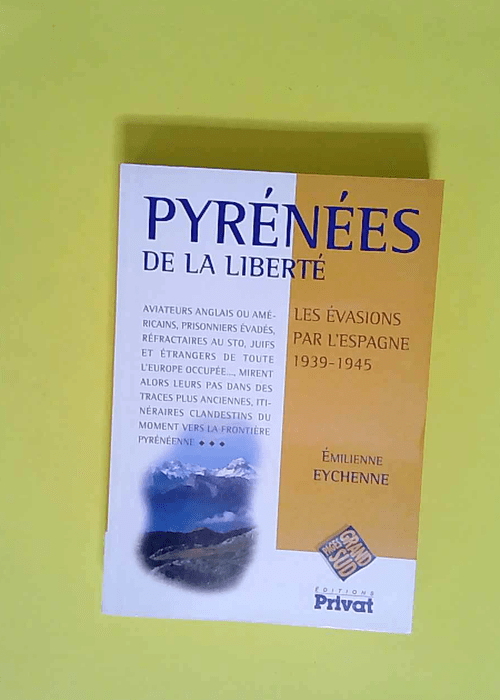 Pyrénées de la liberté. Les évasions par ...