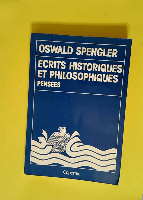 Ecrits historiques et philosophiques Pensées...