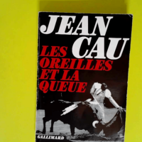 Les Oreilles et la queue  – Jean Cau