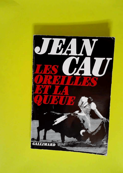 Les Oreilles et la queue  - Jean Cau