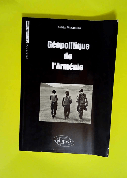 Géopolitique de l Arménie  – Gaïdz Minassian