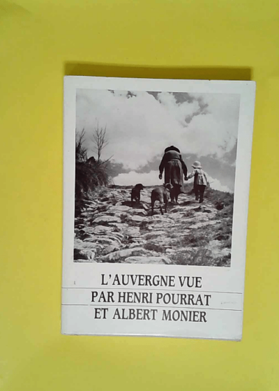 Cahiers Henri Pourrat N° 3 L auvergne Vue Par Henri Pourrat Et Albert Monier - Henri Pourrat