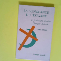 La vengeance du tzigane : le janissaire slovène Georges Kôziak – Jurčič Josip