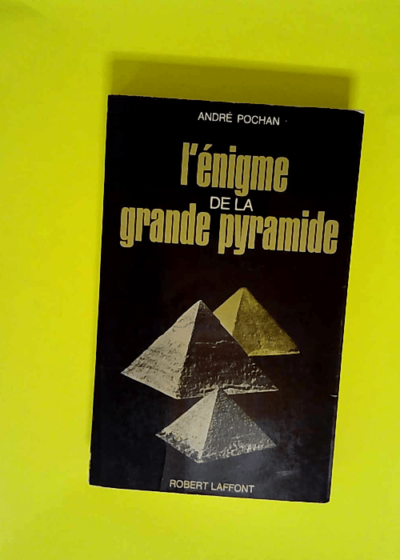 L énigme de la grande pyramide.  - Pochan Andre