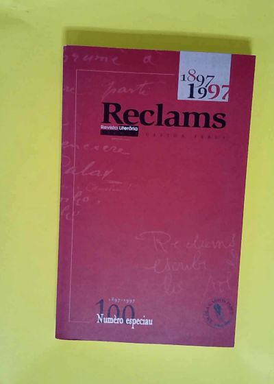 Reclams Revista Literaria Escola Gaston Febus - Numèro especiau 100 - 1897-1997 - Editoriau - Cent ans a L Escola. Maurici Romieu - Lo mot du capredactor Eric Gonzalès - Adiren Plantèr A nos amis - Collectif