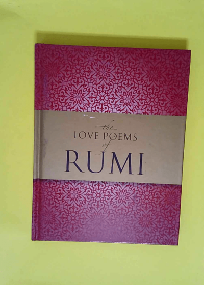 The Love Poems of Rumi  - Nader Khalil