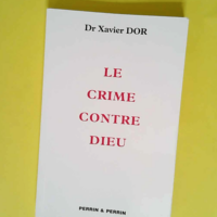 Le crime contre Dieu  – Xavier Dor