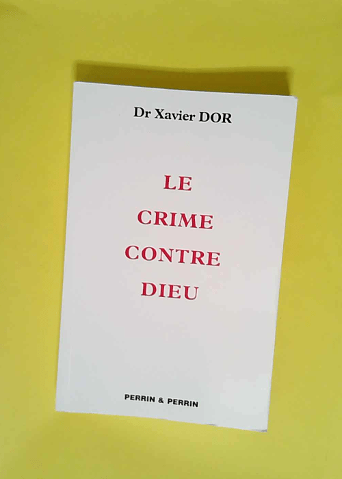 Le crime contre Dieu  – Xavier Dor