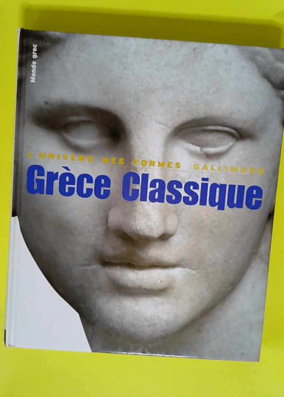 Grèce classique (480-330 avant J.-C.) - Jean Charbonneaux