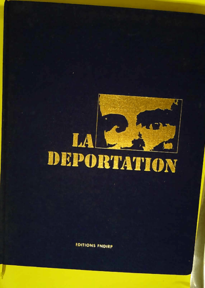 La déportation Editions FNDIRP - Andre Leroy