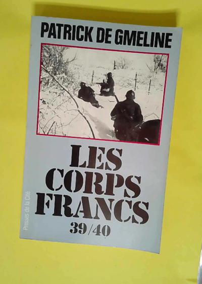 Les Corps francs 39-40  - Gmeline Patrick de