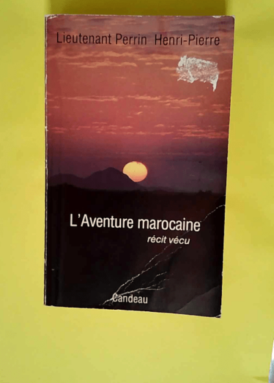 L Aventure marocaine Récit vécu - PERRIN (Henri-Pierre)