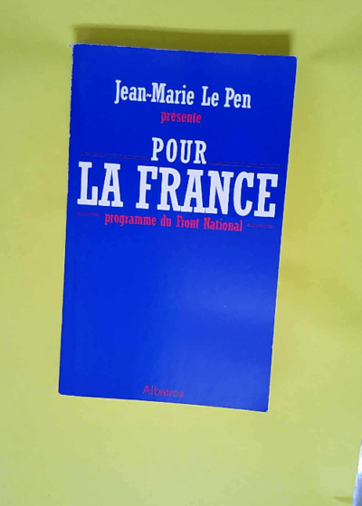 Pour la France. Programme du Front national  - J-M. Le Pen