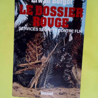 Le dossier rouge. Services secrets contre FLN...