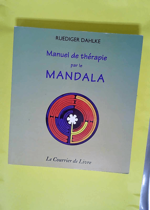 Manuel de thérapie par le mandala  – Ruediger Dahlke