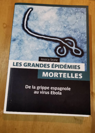 Les Grandes Épidémies Mortelles - Jessica Stone