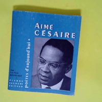 Aimé Césaire Poètes d aujourd hui Seghers  – Kesteloot Lilyan