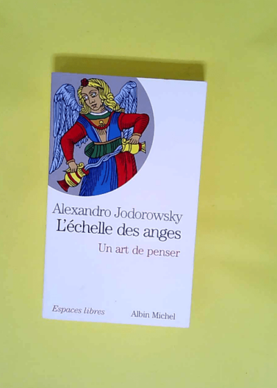 L échelle des anges Un art de penser suivi de Image de l âme - Alexandro Jodorowsky