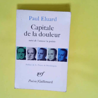 Paul Eluard. Capitale de la douleur Suivi de L Amour la poésie. Préface de André Pieyre de Mandiargues – Paul Éluard