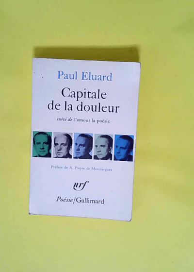 Paul Eluard. Capitale de la douleur Suivi de L Amour la poésie. Préface de André Pieyre de Mandiargues - Paul Éluard