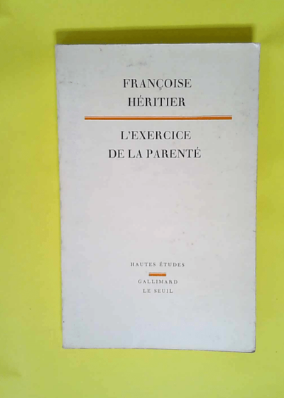 L Exercice de la parenté  - Françoise Héritier