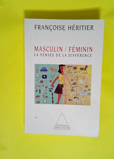 Masculin féminin I La pensée de la différence - Françoise Héritier