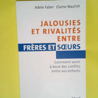 Jalousies et rivalités entre frères et sœu...