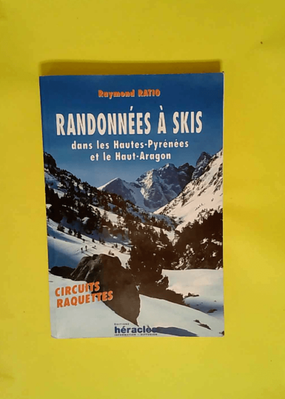 Randonnées à skis dans les hautes pyrénées et le haut aragon - Circuits raquettes - Raymond Ratio