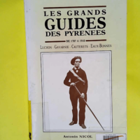 Les grands guides des pyrenees De 1787 A 1918...