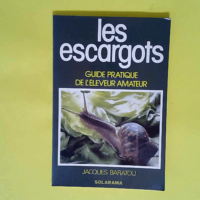 Les escargots – guide pratique de l eleveur amateur  – Baratou (Jacques)