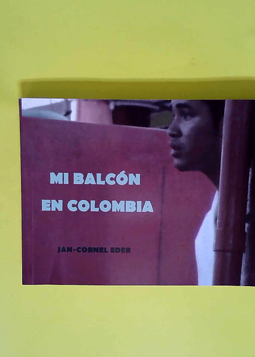 Mi Balcon en Colombia Mon Balcon en Colombie ...