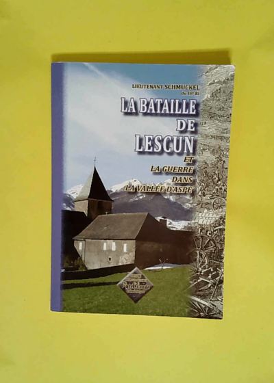 La bataille de Lescun et la guerre dans la vallée d Aspe  - Lieutenant Schmuckel